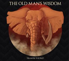 The Old Man's Wisdom : Trample the Past